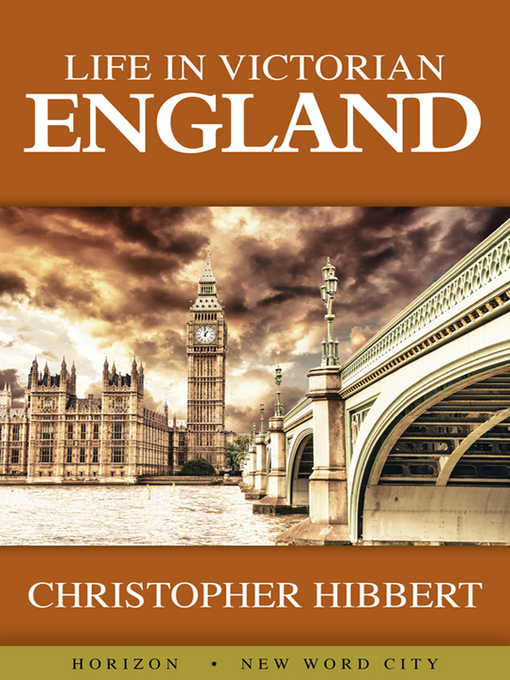 Title details for Life in Victorian England by Christopher Hibbert - Available